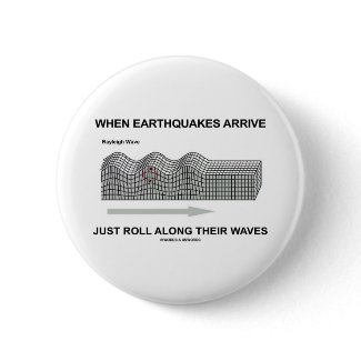 When Earthquakes Arrive Just Roll Along Waves button