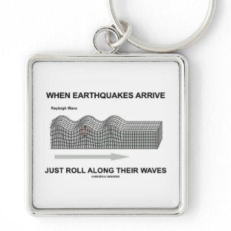 When Earthquakes Arrive Just Roll Along Waves keychain