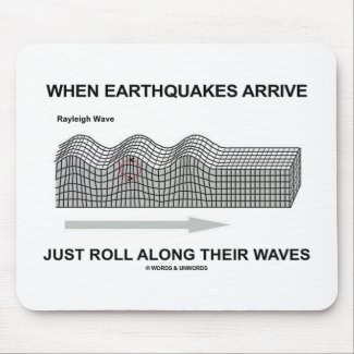 When Earthquakes Arrive Just Roll Along Waves mousepad