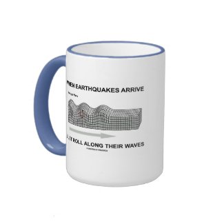 When Earthquakes Arrive Just Roll Along Waves mug