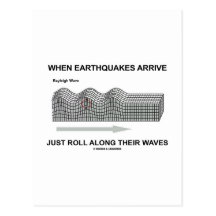 When Earthquakes Arrive Just Roll Along Waves Postcard