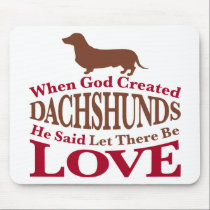 When God Created Dachshunds mousepads