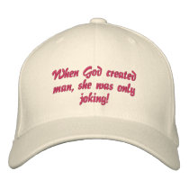 When God created man, she was only joking! embroidered hats