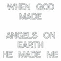 WHEN GOD MADE ANGELS ON EARTHHE MADE ME embroidered shirts