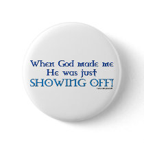 When God Made Me Button by ironydesign When God Made Me Button