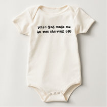 When God made me he was showing off! t-shirts by robokashe When God made me he was showing off! t-shirts