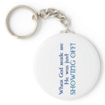 When God Made Me Keychain by ironydesign When God Made Me Keychain