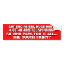 WHEN GOV'T SPENDING IS OUT OF CONTROL.. BUMPER STICKERS