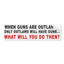 When Guns Are Outlawed Bumper Sticker