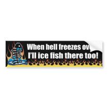 When Hell Freezes Over bumper stickers by FishNHuntObsessions When Hell Freezes Over bumper stickers