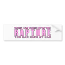 When I Am Taken Up In The Rapture... bumper stickers