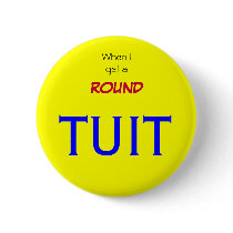 When I get around to it buttons by davidt5 When I get around to it buttons