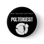 When I Grow Dead...Poltergeist Buttons