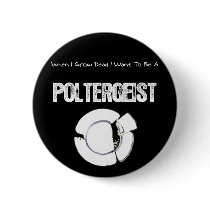 When I Grow Dead...Poltergeist Buttons