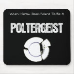 When I Grow Dead...Poltergeist Mouse Pad