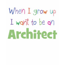 When I Grow Up Architect t-shirts