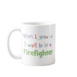 When I Grow Up Firefighter mugs