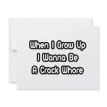 When I Grow Up I Wanna Be A Crack Whore invitations by Funny_MoFo_Shirts When I Grow Up I Wanna Be A Crack Whore invitations