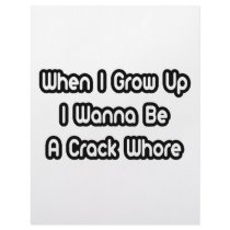 When I Grow Up I Wanna Be A Crack Whore letterhead by Funny_MoFo_Shirts When I Grow Up I Wanna Be A Crack Whore letterhead
