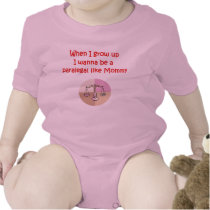 When i Grow Up i Wanna be a Paralegal like Mommy b t-shirts