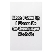 When I Grow Up I Wanna Be An Unemployed Alcoholic Stationery