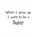 When I grow up I want to be a Baker shirt