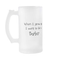 When I grow up I want to be a Barber mugs