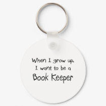 When I grow up I want to be a Book Keeper keychains