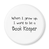 When I grow up I want to be a Book Keeper magnets