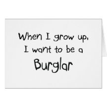 When I grow up I want to be a Burglar Cards
