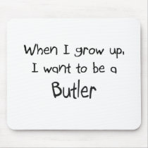 When I grow up I want to be a Butler mousepads by professions When I grow up I want to be a Butler mousepads