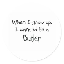 When I grow up I want to be a Butler stickers by professions When I grow up I want to be a Butler stickers