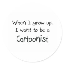 When I grow up I want to be a Cartoonist stickers