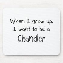 When I grow up I want to be a Chandler mousepads