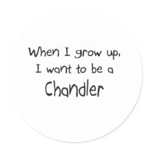When I grow up I want to be a Chandler stickers