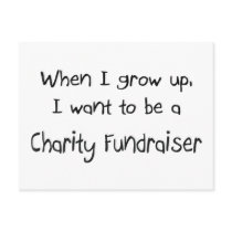 When I grow up I want to be a Charity Fundraiser postcards