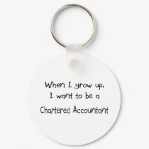 When I grow up I want to be a Chartered Accountant keychains