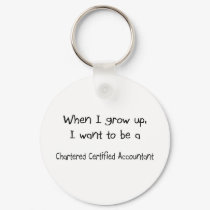 When I grow up I want to be a Chartered Certified keychains by professions When I grow up I want to be a Chartered Certified keychains