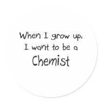 When I grow up I want to be a Chemist stickers by professions When I grow up I want to be a Chemist stickers