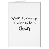 When I grow up I want to be a Clown Cards