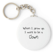 When I grow up I want to be a Clown Key Chain