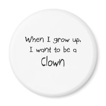 When I grow up I want to be a Clown magnets by professions When I grow up I want to be a Clown magnets