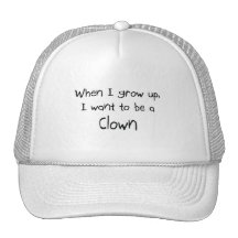 When I grow up I want to be a Clown Trucker Hat