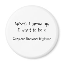 When I grow up I want to be a Computer Hardware En magnets