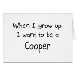 When I grow up I want to be a Cooper cards