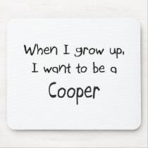When I grow up I want to be a Cooper mousepads by professions When I grow up I want to be a Cooper mousepads