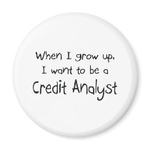 When I grow up I want to be a Credit Analyst Magnet