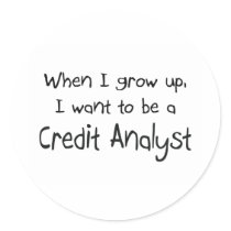 When I grow up I want to be a Credit Analyst Round Sticker