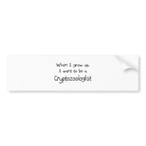 When I grow up I want to be a Cryptozoologist bumper stickers by professions When I grow up I want to be a Cryptozoologist bumper stickers