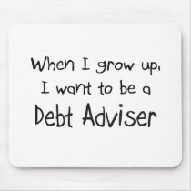 When I grow up I want to be a Debt Adviser mousepads by professions When I grow up I want to be a Debt Adviser mousepads